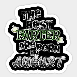 The Best Farter are Born in August Sticker